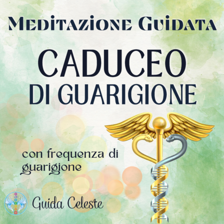 Meditazione Guidata Caduceo di Guarigione